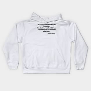 “It’s unfortunate that this has happened. No. It’s fortunate that this has happened and I’ve remained unharmed by it.” Marcus Aurelius Kids Hoodie